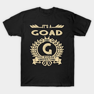 Goad Name Shirt - It Is A Goad Thing You Wouldn't Understand T-Shirt